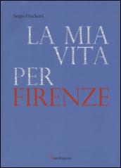 La mia vita per Firenze