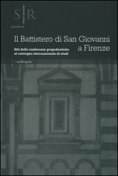 Il battistero di San Giovanni a Firenze. Atti delle conferenze propedeutiche al Convegno internazionale di studi