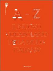 A-Z. Il nuovo vocabolario della moda italiana. Ediz. illustrata
