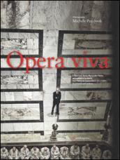 Opera viva. L'Opera di Santa Maria del Fiore: gli uomini e la storia. Ediz. italiana e inglese
