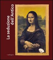 La seduzione dell'antico. Da Picasso a Duchamp, da De Chirico a Pistoletto. Catalogo della mostra (Ravenna, 21 febbraio-26 giugno 2016). Ediz. illustrata