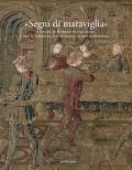 «Segni di maraviglia». I ricami su disegno di Pollaiolo per il Parato di San Giovanni. Storia e restauro. Ediz. a colori