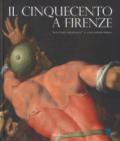 Il Cinquecento a Firenze. «Maniera moderna» e Controriforma. Catalogo della mostra (Firenze, 21 settembre 2017-21 gennaio 2018). Ediz. illustrata