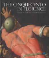 The Cinquecento in Florence. «Modern manner» and Counter-reformation. Catalogo della mostra (Firenze, 21 settembre 2017-21 gennaio 2018). Ediz. illustrata