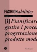 Fashionabilities. Pianificare e gestire i processi di progettazione del prodotto moda. Ediz. a colori
