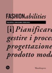 Fashionabilities. Pianificare e gestire i processi di progettazione del prodotto moda. Ediz. a colori