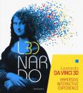 Leonardo da Vinci 3D. Catalogo della mostra (Milano Fabbrica del Vapore, 30 maggio-22 settembre 2019). Ediz. a colori
