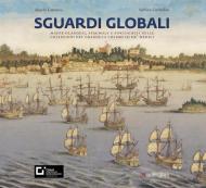 Sguardi globali. Mappe olandesi, spagnole e portoghesi nelle collezioni del granduca Cosimo III de' Medici. Catalogo della mostra (Firenze, 6 novembre 2019-29 maggio 2020). Ediz. a colori