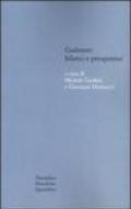 Gadamer: bilanci e prospettive. Atti del Convegno svolto in collaborazione con l'Istituto italiano per gli studi filosofici (Bologna, 13-15 marzo 2003)