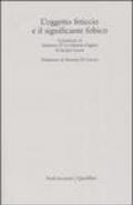 L'oggetto feticcio e il significante fobico. Commento al «Seminario IV. La relazione d'oggetto» di Jacques Lacan