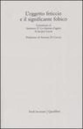 L'oggetto feticcio e il significante fobico. Commento al «Seminario IV. La relazione d'oggetto» di Jacques Lacan