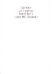 Francis Bacon. Logica della sensazione. Ediz. illustrata