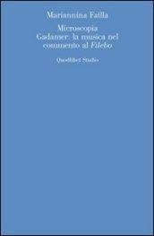 Microscopia. Gadamer: la musica nel commento al «Filebo»