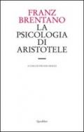 La psicologia di Aristotele. Con particolare riguardo alla sua dottrina del «nous poietikos»