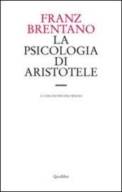 La psicologia di Aristotele. Con particolare riguardo alla sua dottrina del «nous poietikos»
