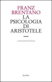 La psicologia di Aristotele. Con particolare riguardo alla sua dottrina del «nous poietikos»