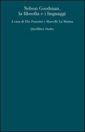 Nelson Goodman. La filosofia e i linguaggi