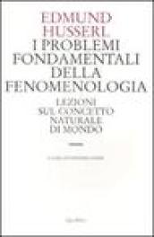 I problemi fondamentali della fenomenologia. Lezioni sul concetto naturale di mondo