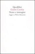 Nome e immagine. Saggio su Walter Benjamin