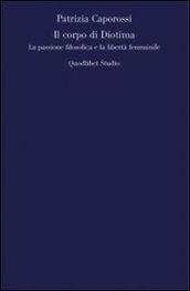 Il corpo di Diotima. La passione filosofica e la libertà femminile