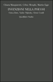 Invenzioni nella psicosi. Unica Zurn, Vaslav Nijinsky, Glenn Gould