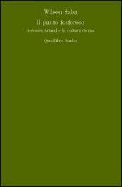 Il punto fosforoso. Antonin Artaud e la cultura eterna