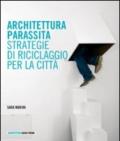 Architettura parassita. Strategie di riciclaggio per la città