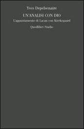 Un'analisi con Dio. L'appuntamento di Lacan con Kierkegaard