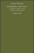 La repubblica delle lettere. Generazioni, scrittori, società nell'Italia contemporanea