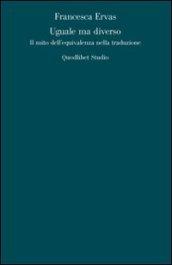 Uguale ma diverso. Il mito dell'equivalenza nella traduzione