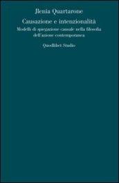 Causazione e intenzionalità. Modelli di spiegazione causale nella filosofia dell'azione contemporanea