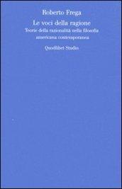 Le voci della ragione. Teorie della razionalità nella filosofia americana contemporanea