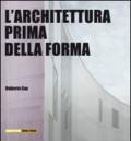 L'architettura prima della forma