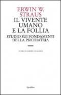 Il vivente umano e la follia. Studio sui fondamenti della psichiatria