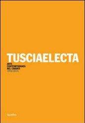 Tusciaelecta. Arte contemporanea nel Chianti (1996-2010). Ediz. multilingue