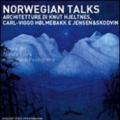Norwegian talks. L'architettura di Kunt Hjeltnes, Carlo-Viggo Holmebakk e Jensen & Skodvin