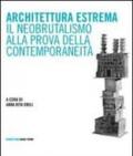 Architettura estrema. Il neobrutalismo alla prova della contemporaneità