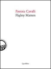 Flighty matters. Ediz. italiana e inglese
