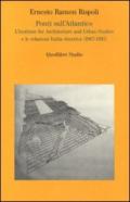 Ponti sull'Atlantico. L'Institute for architecture and urban studies e le relazioni Italia-America (1967-1985)