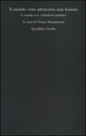 Il mondo visto attraverso una fessura. A scuola con i bambini autistici
