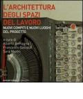 L' architettura degli spazi di lavoro. Nuovi compiti e nuovi luoghi del progetto