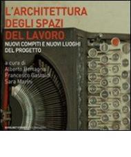 L' architettura degli spazi di lavoro. Nuovi compiti e nuovi luoghi del progetto