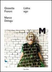 L'altra ego. Giosetta Fioroni, Marco Delogu