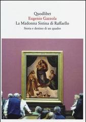 La Madonna Sistina di Raffaello. Storia e destino di un quadro