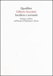 Sacrificio e sovranità. Teologia e politica nell'Europa di Shakespeare e Bruno