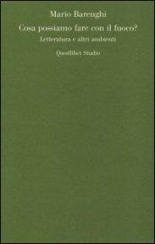 Cosa possiamo fare con il fuoco? Letteratura e altri ambienti