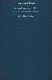La pratica dei valori. Nodi fra conoscenza e azione