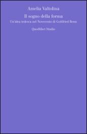 Il sogno della forma. Un'idea tedesca nel Novecento di Gottfried Benn