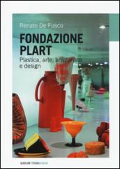 Fondazione Plart. Plastica, arte, artigianato, design