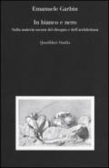 In bianco e nero. Sulla materia oscura del disegno e dell'architettura